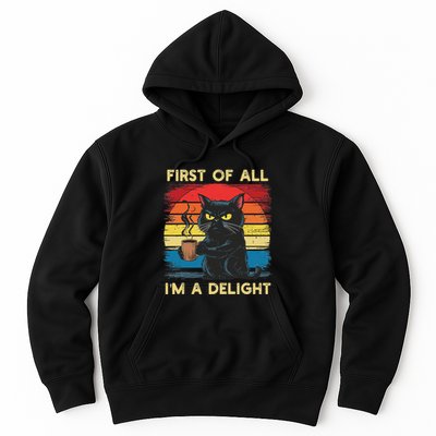 First Of All IM A Delight Sarcastic Angry Cat Coffee Retro Hoodie