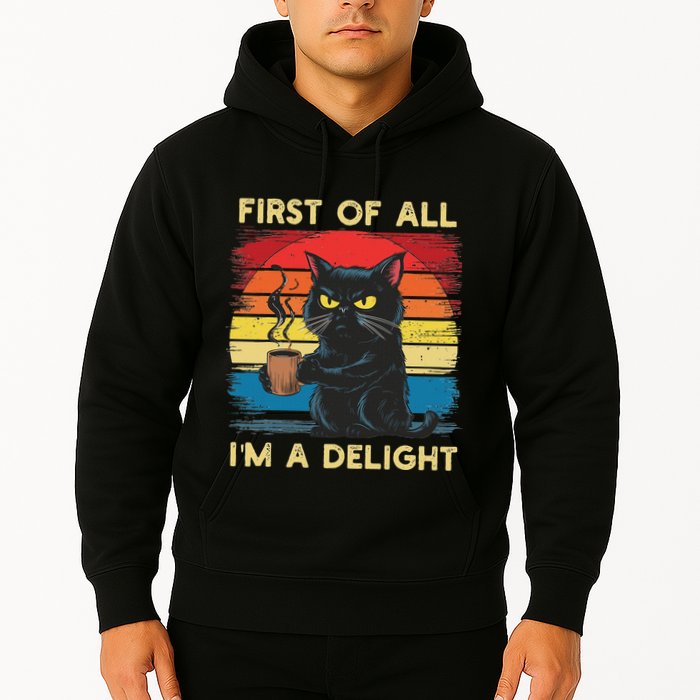 First Of All IM A Delight Sarcastic Angry Cat Coffee Retro Hoodie