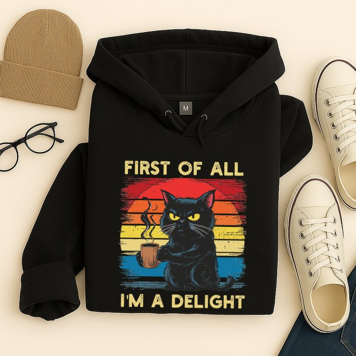 First Of All IM A Delight Sarcastic Angry Cat Coffee Retro Hoodie