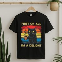 First Of All IM A Delight Sarcastic Angry Cat Coffee Retro T-Shirt