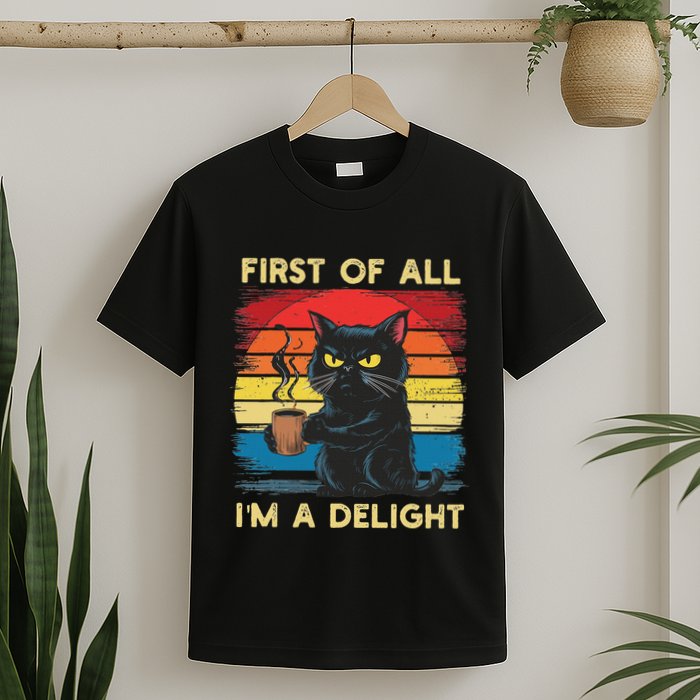 First Of All IM A Delight Sarcastic Angry Cat Coffee Retro T-Shirt