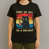 First Of All IM A Delight Sarcastic Angry Cat Coffee Retro T-Shirt