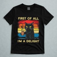 First Of All IM A Delight Sarcastic Angry Cat Coffee Retro T-Shirt