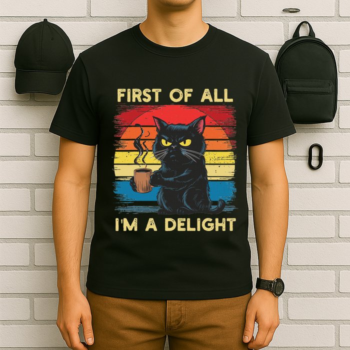 First Of All IM A Delight Sarcastic Angry Cat Coffee Retro T-Shirt
