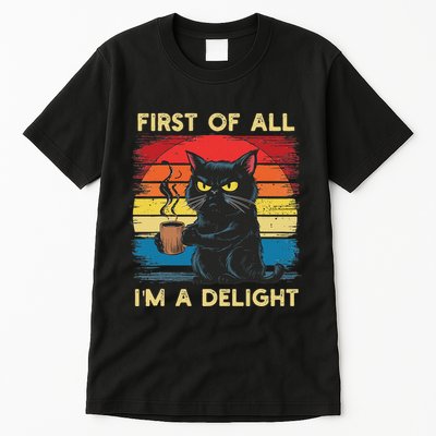 First Of All IM A Delight Sarcastic Angry Cat Coffee Retro Tall T-Shirt