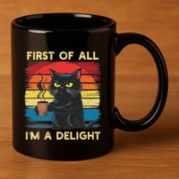 First Of All IM A Delight Sarcastic Angry Cat Coffee Retro 11oz C Handle Ceramic Mug