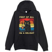 First Of All IM A Delight Sarcastic Angry Cat Coffee Retro Premium Pullover Hoodie
