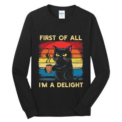 First Of All IM A Delight Sarcastic Angry Cat Coffee Retro Tall Long Sleeve T-Shirt