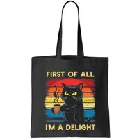 First Of All IM A Delight Sarcastic Angry Cat Coffee Retro Bag