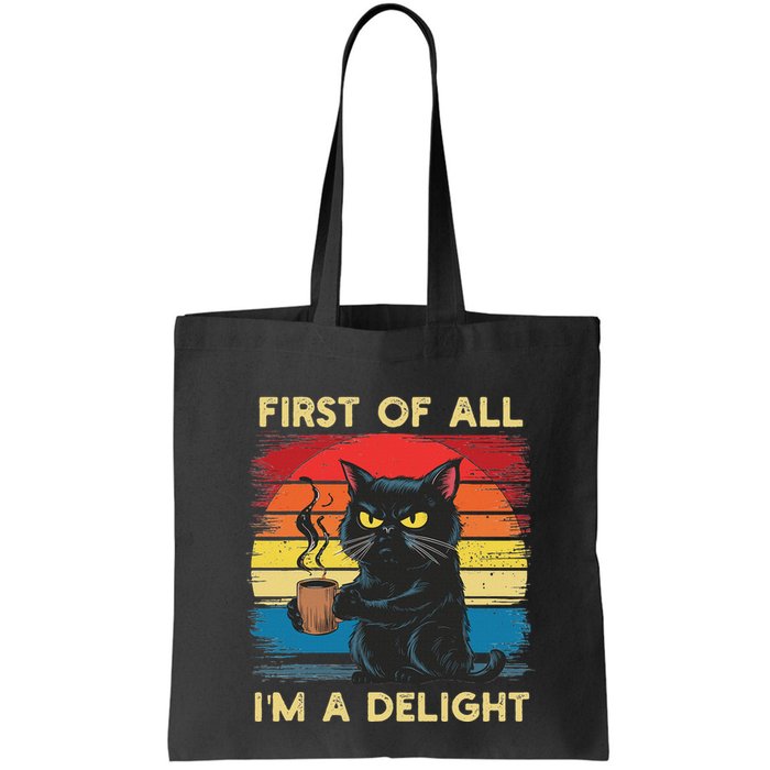 First Of All IM A Delight Sarcastic Angry Cat Coffee Retro Bag
