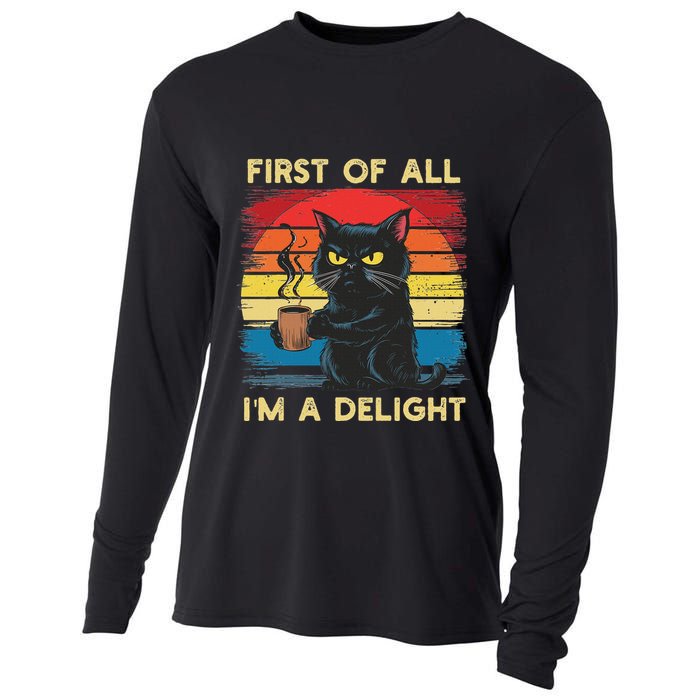 First Of All IM A Delight Sarcastic Angry Cat Coffee Retro Cooling Performance Long Sleeve Crew