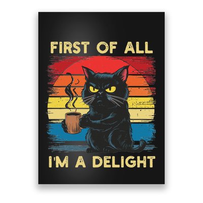 First Of All IM A Delight Sarcastic Angry Cat Coffee Retro Poster