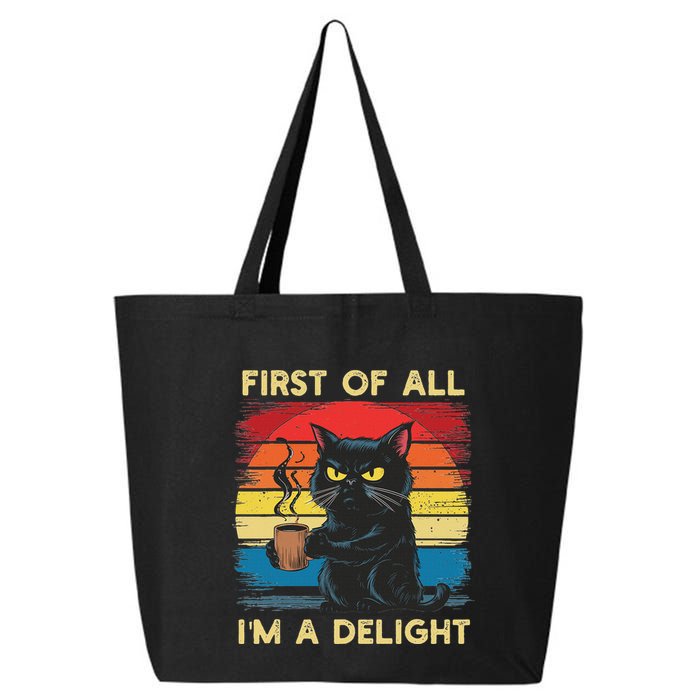 First Of All IM A Delight Sarcastic Angry Cat Coffee Retro 25L Jumbo Tote