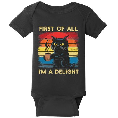 First Of All IM A Delight Sarcastic Angry Cat Coffee Retro Baby Bodysuit