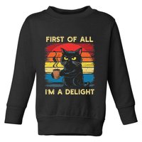 First Of All IM A Delight Sarcastic Angry Cat Coffee Retro Toddler Sweatshirt