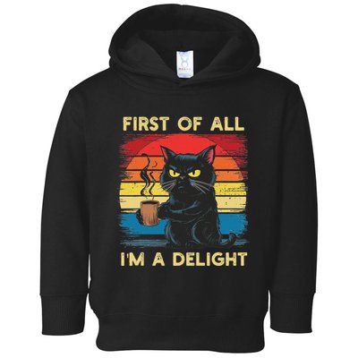 First Of All IM A Delight Sarcastic Angry Cat Coffee Retro Toddler Hoodie