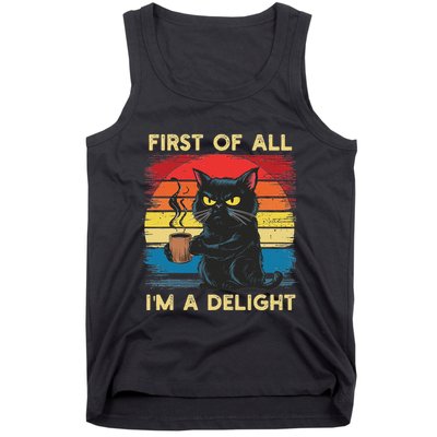 First Of All IM A Delight Sarcastic Angry Cat Coffee Retro Tank Top