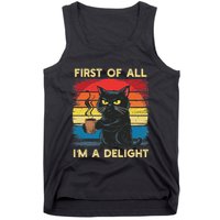 First Of All IM A Delight Sarcastic Angry Cat Coffee Retro Tank Top