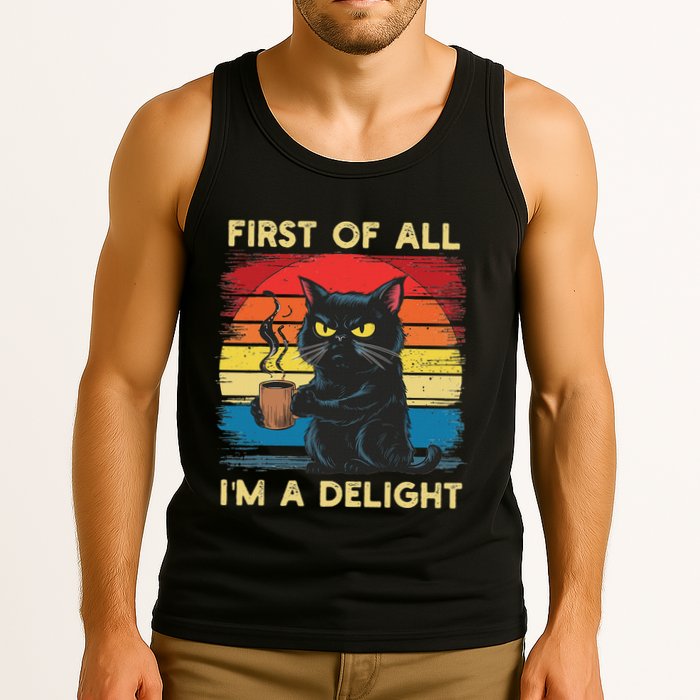 First Of All IM A Delight Sarcastic Angry Cat Coffee Retro Tank Top