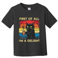 First Of All IM A Delight Sarcastic Angry Cat Coffee Retro Toddler T-Shirt
