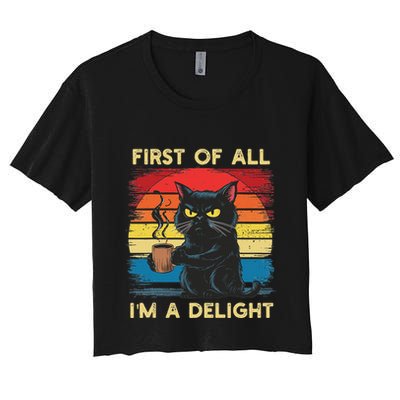 First Of All IM A Delight Sarcastic Angry Cat Coffee Retro Crop Top