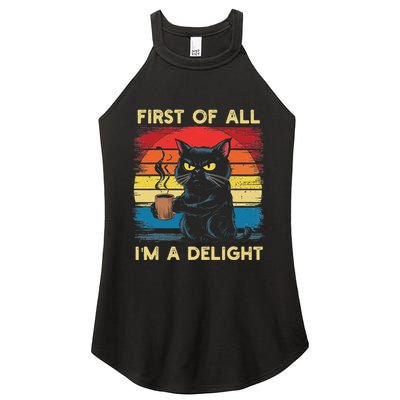First Of All IM A Delight Sarcastic Angry Cat Coffee Retro Women's Perfect Tri Rocker Tank