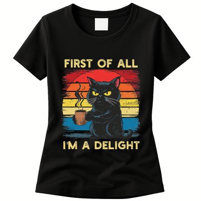 First Of All IM A Delight Sarcastic Angry Cat Coffee Retro Womens T-Shirt