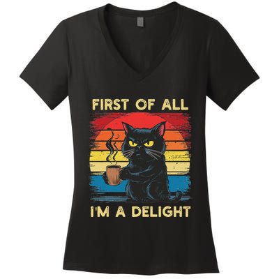 First Of All IM A Delight Sarcastic Angry Cat Coffee Retro Women's V-Neck T-Shirt