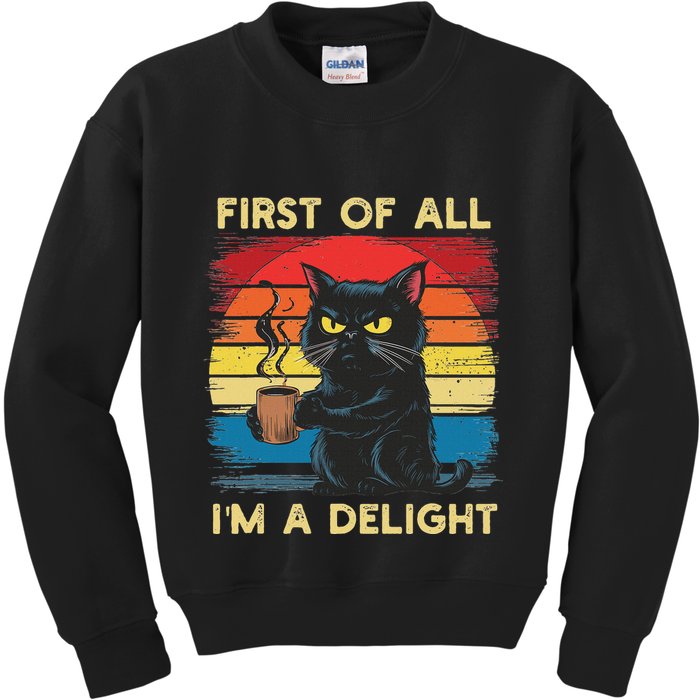 First Of All IM A Delight Sarcastic Angry Cat Coffee Retro Kids Sweatshirt