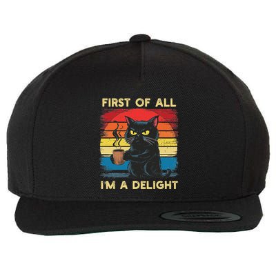 First Of All IM A Delight Sarcastic Angry Cat Coffee Retro Wool Snapback Cap