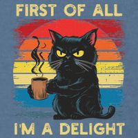 First Of All IM A Delight Sarcastic Angry Cat Coffee Retro Garment-Dyed Sweatshirt
