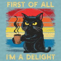 First Of All IM A Delight Sarcastic Angry Cat Coffee Retro Sueded Cloud Jersey T-Shirt