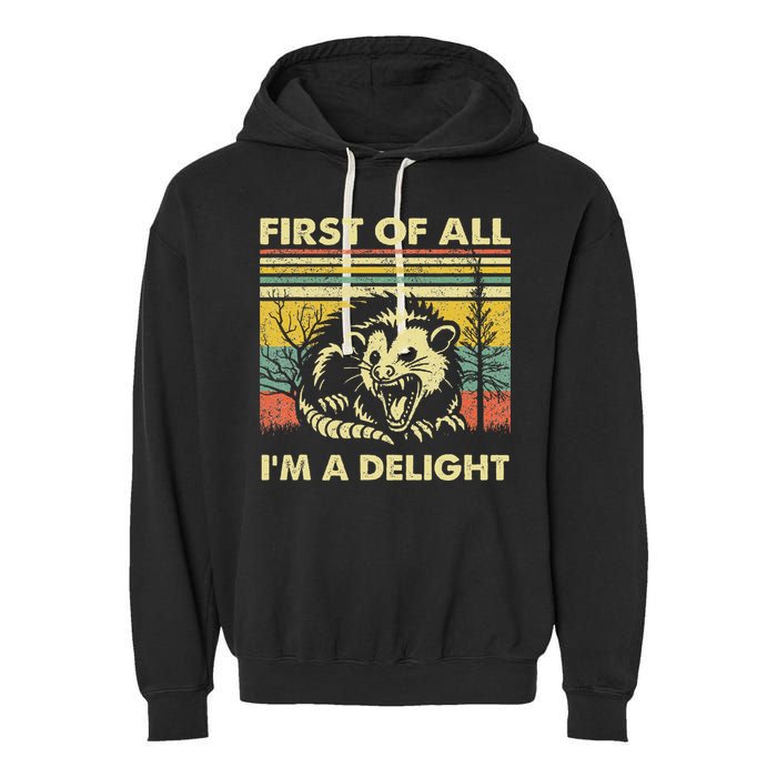 First Of All IM A Delight Sarcastic Angry Opossum Lover Garment-Dyed Fleece Hoodie