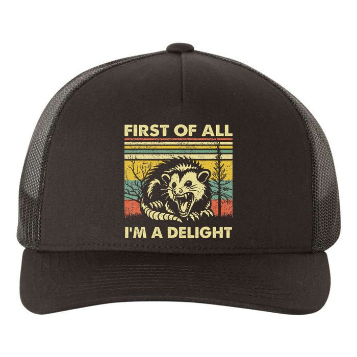 First Of All IM A Delight Sarcastic Angry Opossum Lover Yupoong Adult 5-Panel Trucker Hat