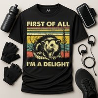 First Of All IM A Delight Sarcastic Angry Opossum Lover Performance Shirt