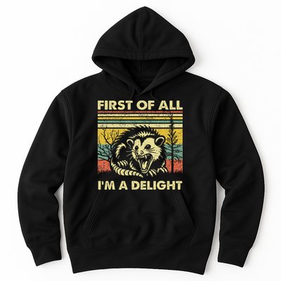 First Of All IM A Delight Sarcastic Angry Opossum Lover Hoodie