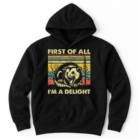 First Of All IM A Delight Sarcastic Angry Opossum Lover Hoodie