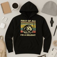 First Of All IM A Delight Sarcastic Angry Opossum Lover Hoodie