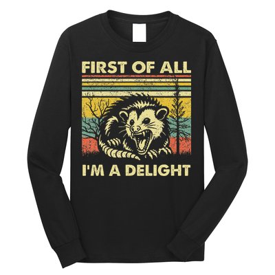 First Of All IM A Delight Sarcastic Angry Opossum Lover Long Sleeve Shirt