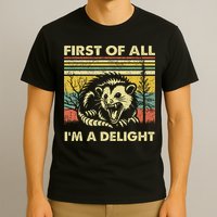 First Of All IM A Delight Sarcastic Angry Opossum Lover T-Shirt