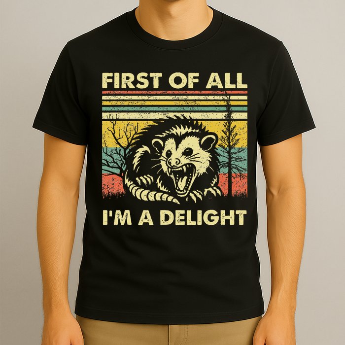 First Of All IM A Delight Sarcastic Angry Opossum Lover T-Shirt