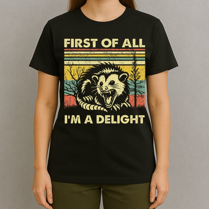 First Of All IM A Delight Sarcastic Angry Opossum Lover T-Shirt