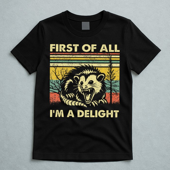 First Of All IM A Delight Sarcastic Angry Opossum Lover T-Shirt