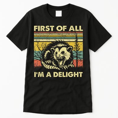 First Of All IM A Delight Sarcastic Angry Opossum Lover Tall T-Shirt