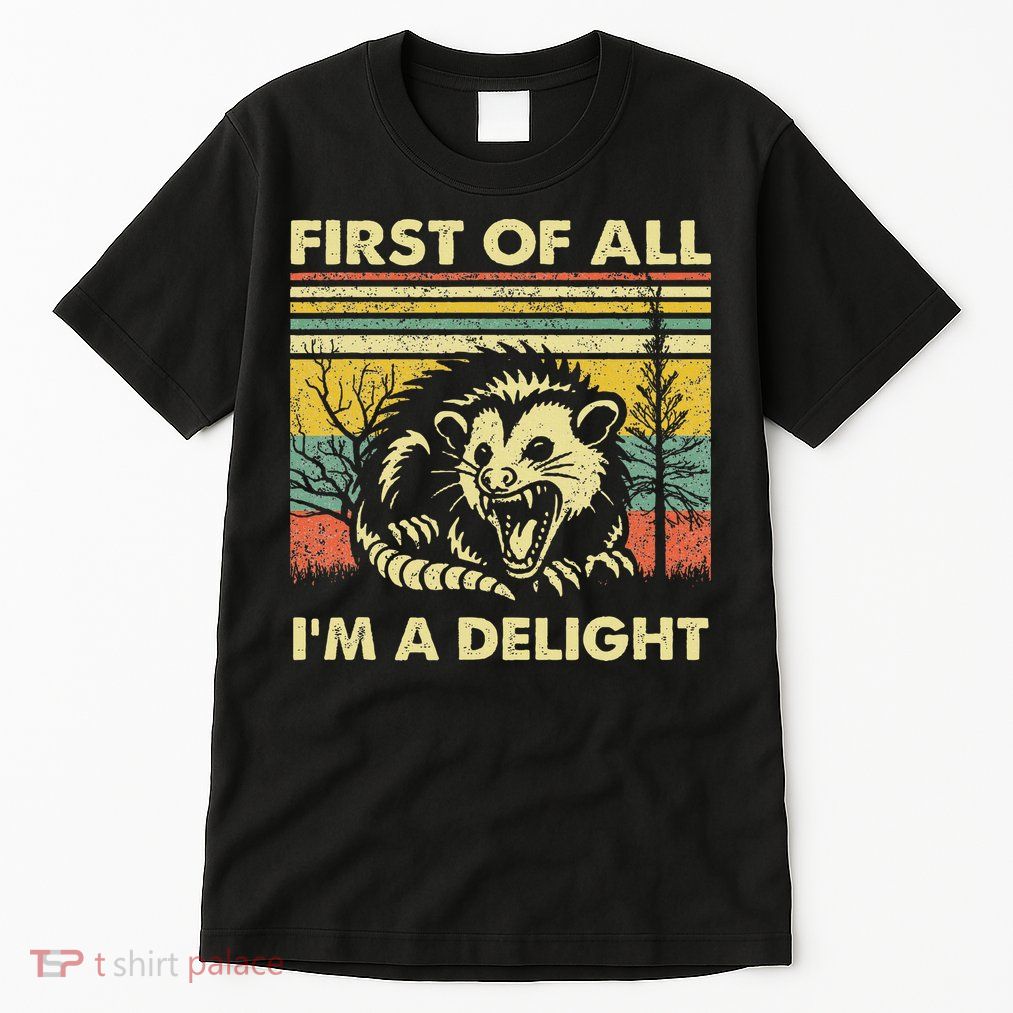 First Of All IM A Delight Sarcastic Angry Opossum Lover Tall T-Shirt