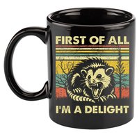 First Of All IM A Delight Sarcastic Angry Opossum Lover 11oz C Handle Ceramic Mug