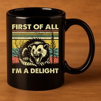 First Of All IM A Delight Sarcastic Angry Opossum Lover 11oz C Handle Ceramic Mug