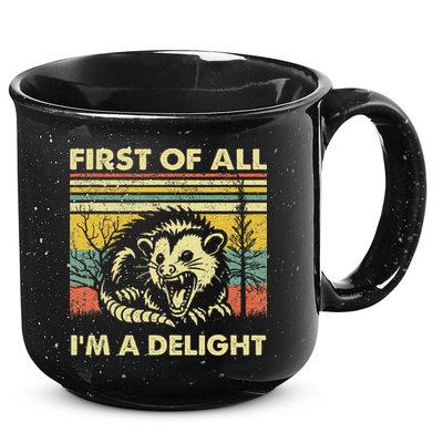 First Of All IM A Delight Sarcastic Angry Opossum Lover 15oz Campfire Ceramic Mug