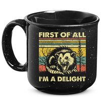 First Of All IM A Delight Sarcastic Angry Opossum Lover 15oz Campfire Ceramic Mug