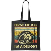 First Of All IM A Delight Sarcastic Angry Opossum Lover Bag